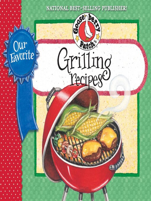 Title details for Our Favorite Grilling Recipes Cookbook by Gooseberry Patch - Available
